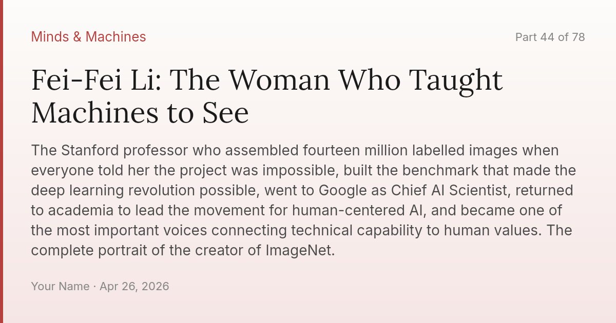 Fei-Fei Li: The Woman Who Taught Machines to See